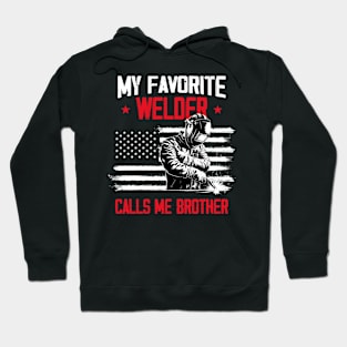 My Favorite Welder Calls Me Brother Hoodie